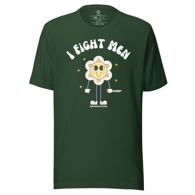 I Fight Men T-Shirt