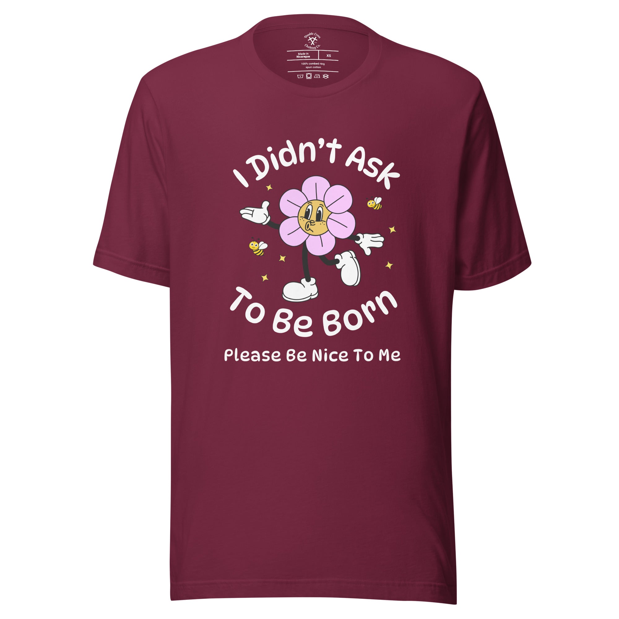 I Didn't Ask To Be Born T-Shirt