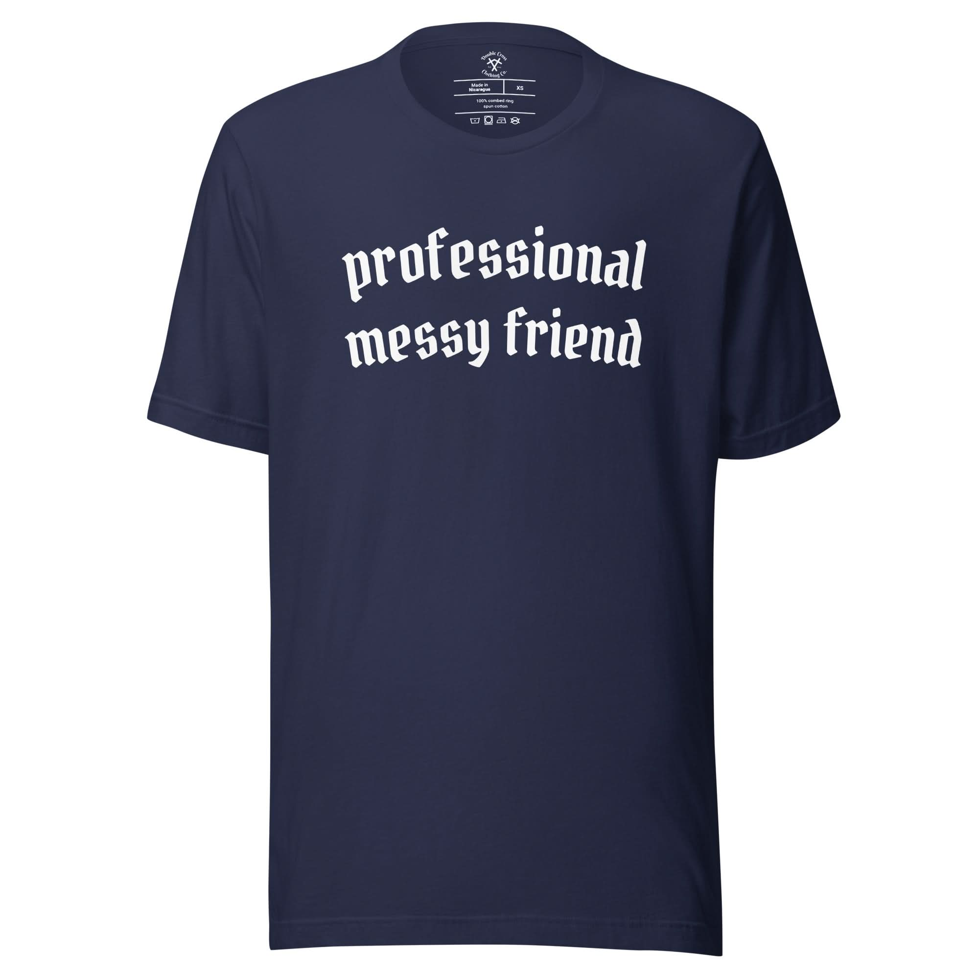 Professional Messy Friend T-Shirt