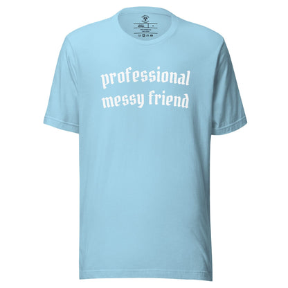 Professional Messy Friend T-Shirt