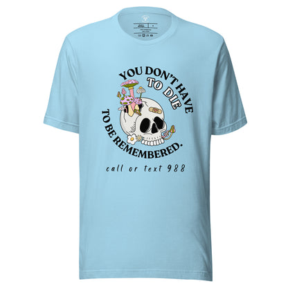 You Don't Have To Die T-Shirt