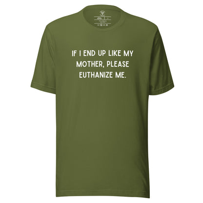 Euthanize Me Mom T-Shirt