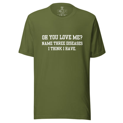 Oh You Love Me? T-Shirt