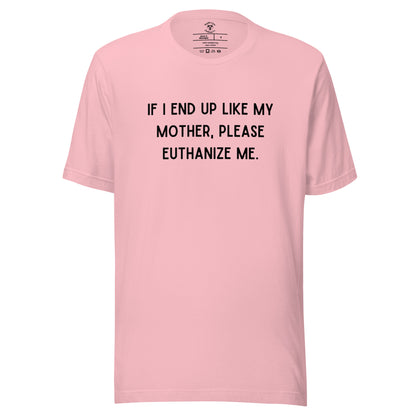 Euthanize Me Mom T-Shirt