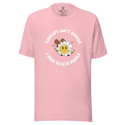 Therapy Isn't Enough, I Need To Bite People T-Shirt