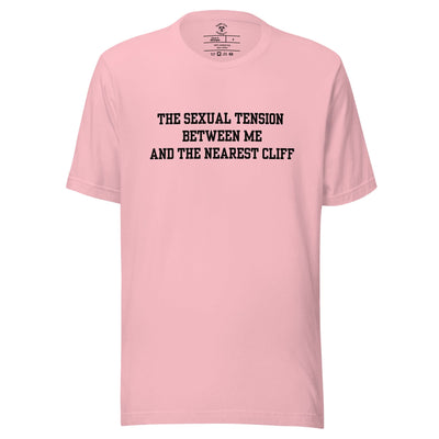 The Sexual Tension Between Me and the Nearest Cliff T-Shirt