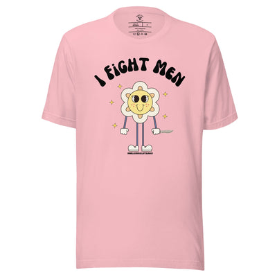 I Fight Men T-Shirt