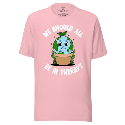 We Should All Be In Therapy T-Shirt