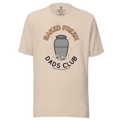 Baked Fresh Dad's Club T-Shirt