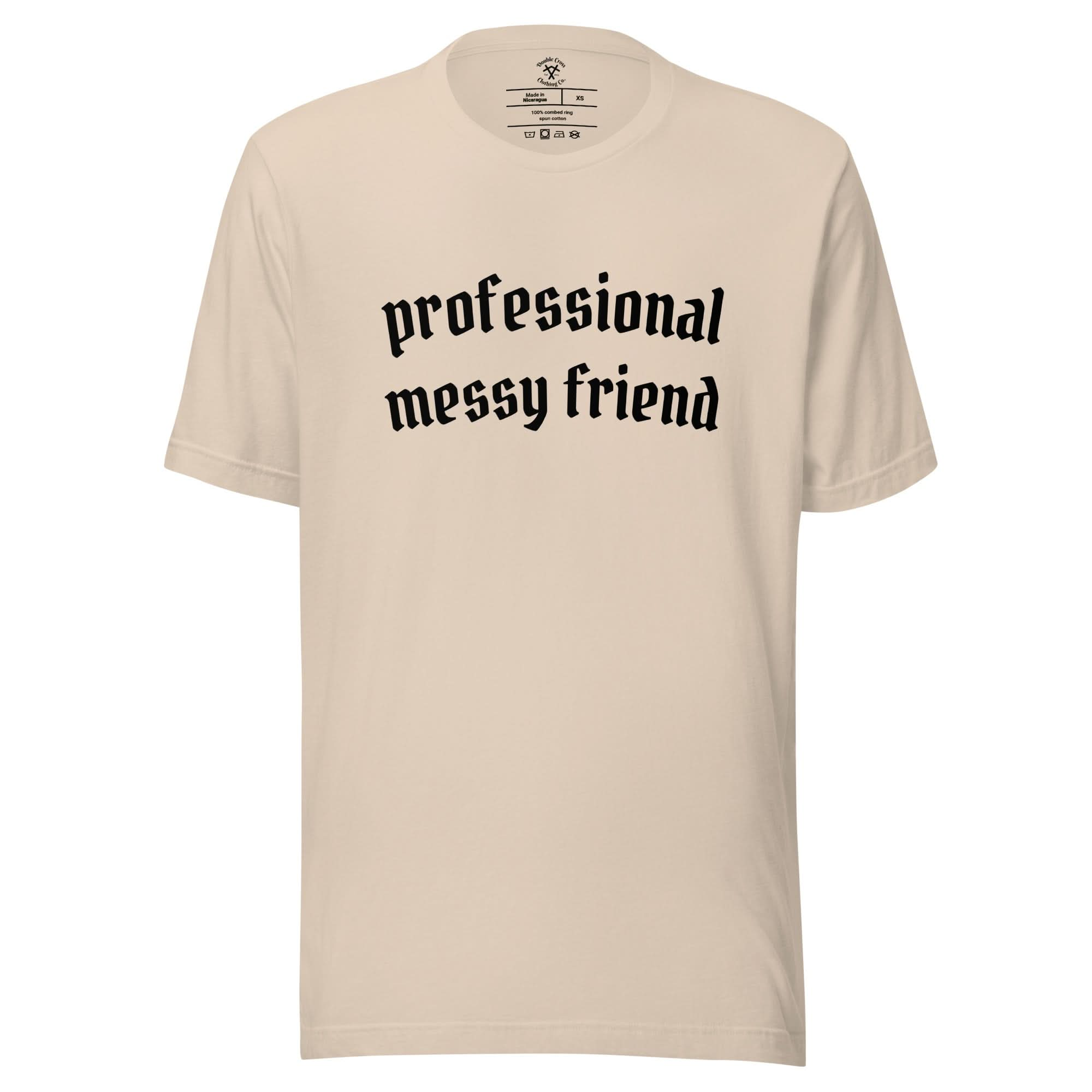 Professional Messy Friend T-Shirt