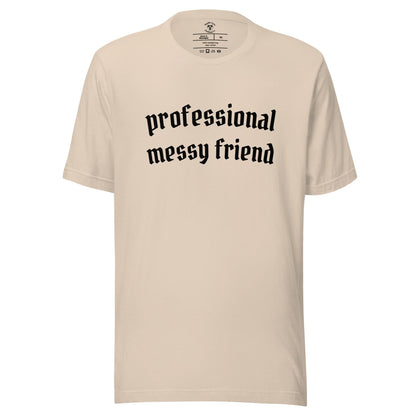 Professional Messy Friend T-Shirt