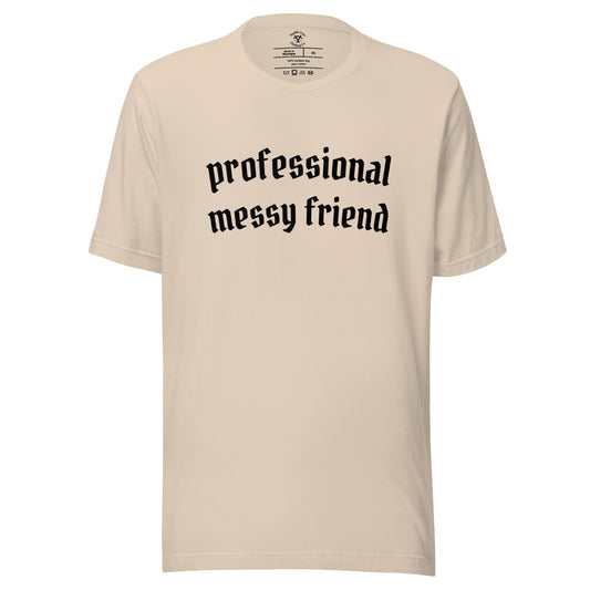 Professional Messy Friend T-Shirt