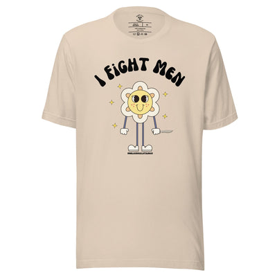 I Fight Men T-Shirt