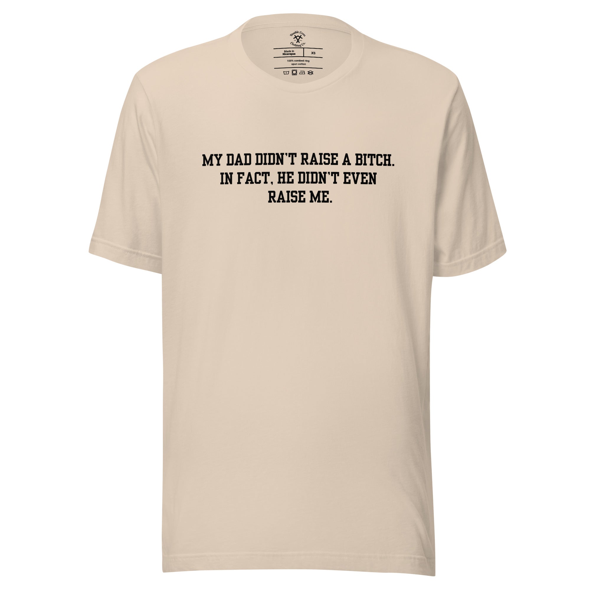 Dad Didn't Raise Me T-Shirt