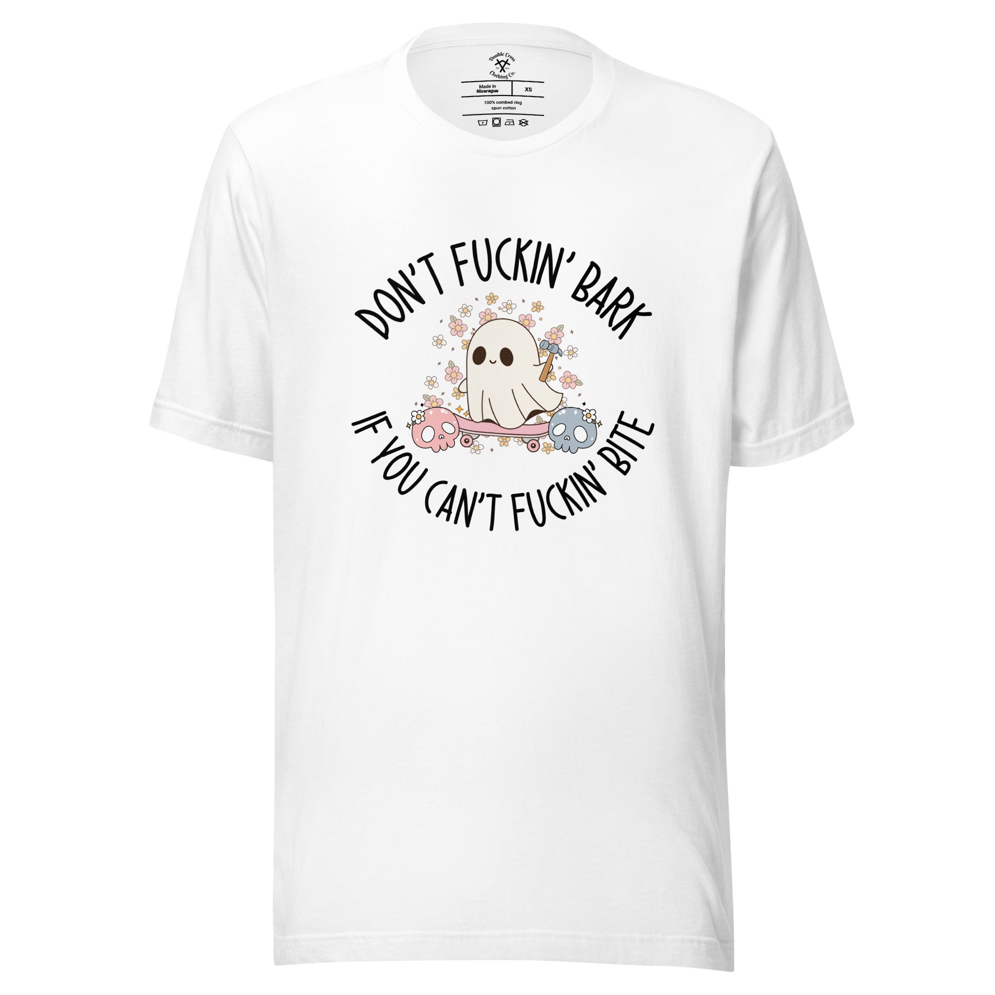 Don't Fuckin' Bark If You Can't Fuckin' Bite T-Shirt