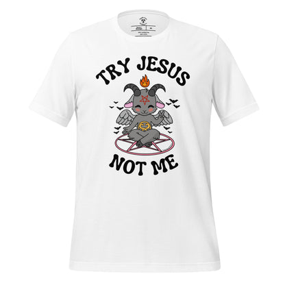 Try Jesus T-Shirt