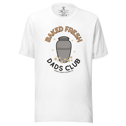 Baked Fresh Dad's Club T-Shirt