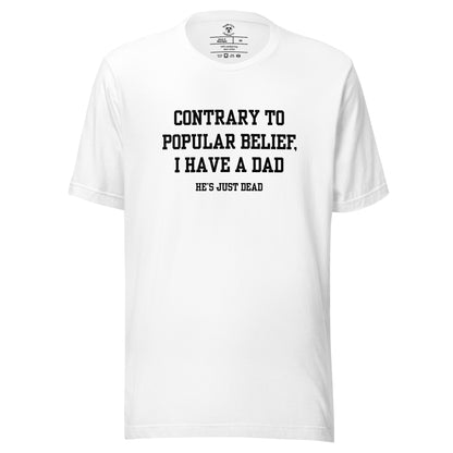 Popular Belief Dad T-Shirt