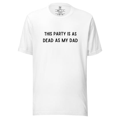 Dead as My Dad T-Shirt