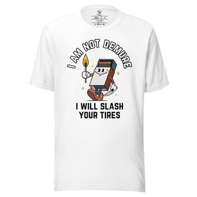 I Am Not Demure I Will Slash Your Tires T-Shirt