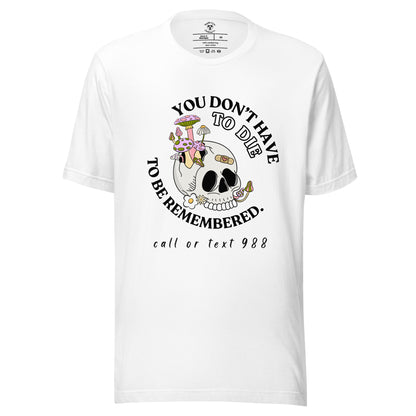 You Don't Have To Die T-Shirt