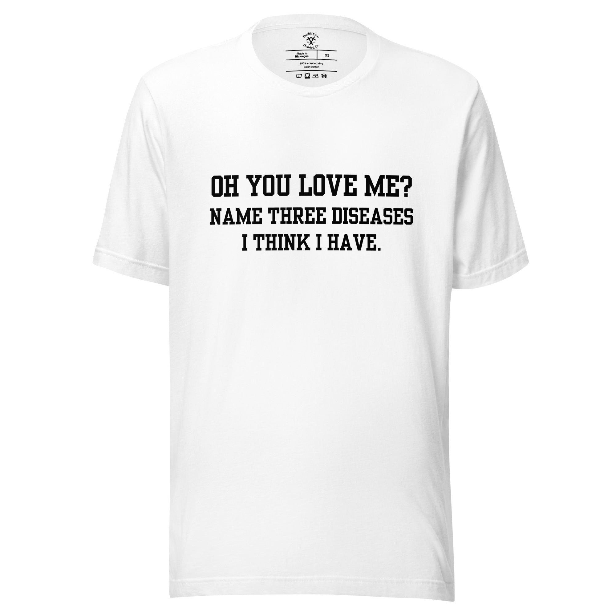 Oh You Love Me? T-Shirt