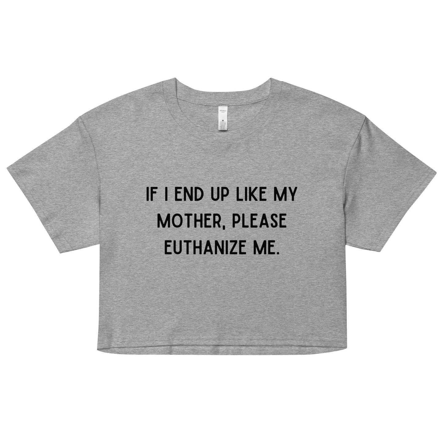 Euthanize Me Mom Crop Top