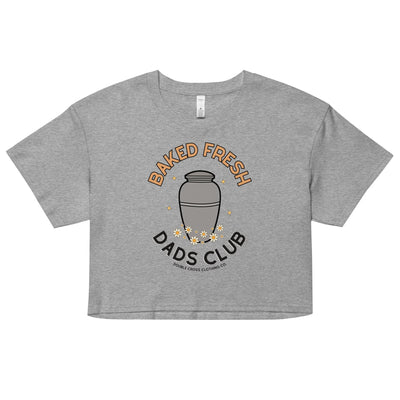 Baked Fresh Dads Club Crop Top