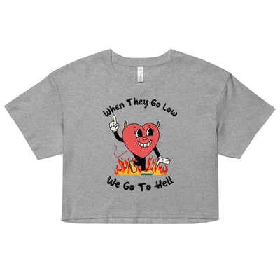 When They Go Low, We Go To Hell Crop Top