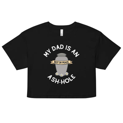 Ash-hole Dad's Crop Top