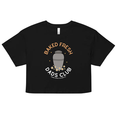 Baked Fresh Dads Club Crop Top