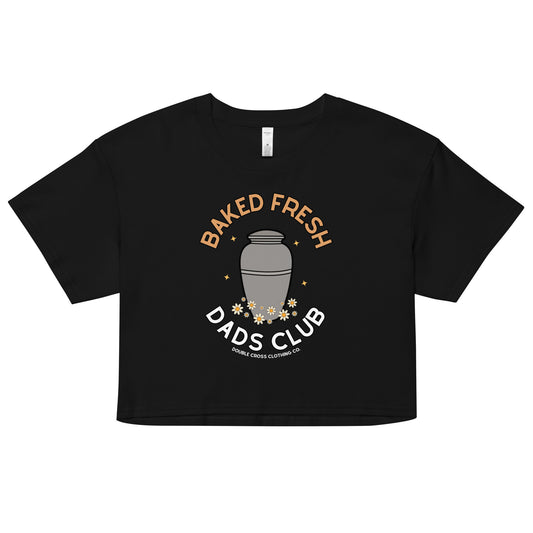 Baked Fresh Dads Club Crop Top