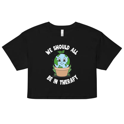 We Should All Be In Therapy Crop Top