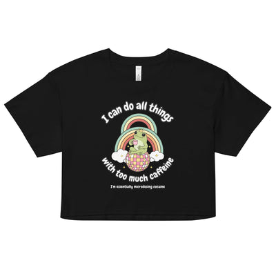 Too Much Caffeine Crop Top
