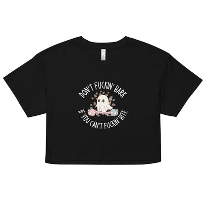 Don't Fuckin' Bark If You Can't Fuckin' Bite Crop Top