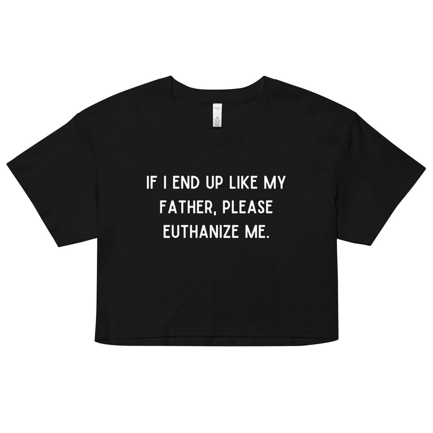 Euthanize Me Dad Crop Top