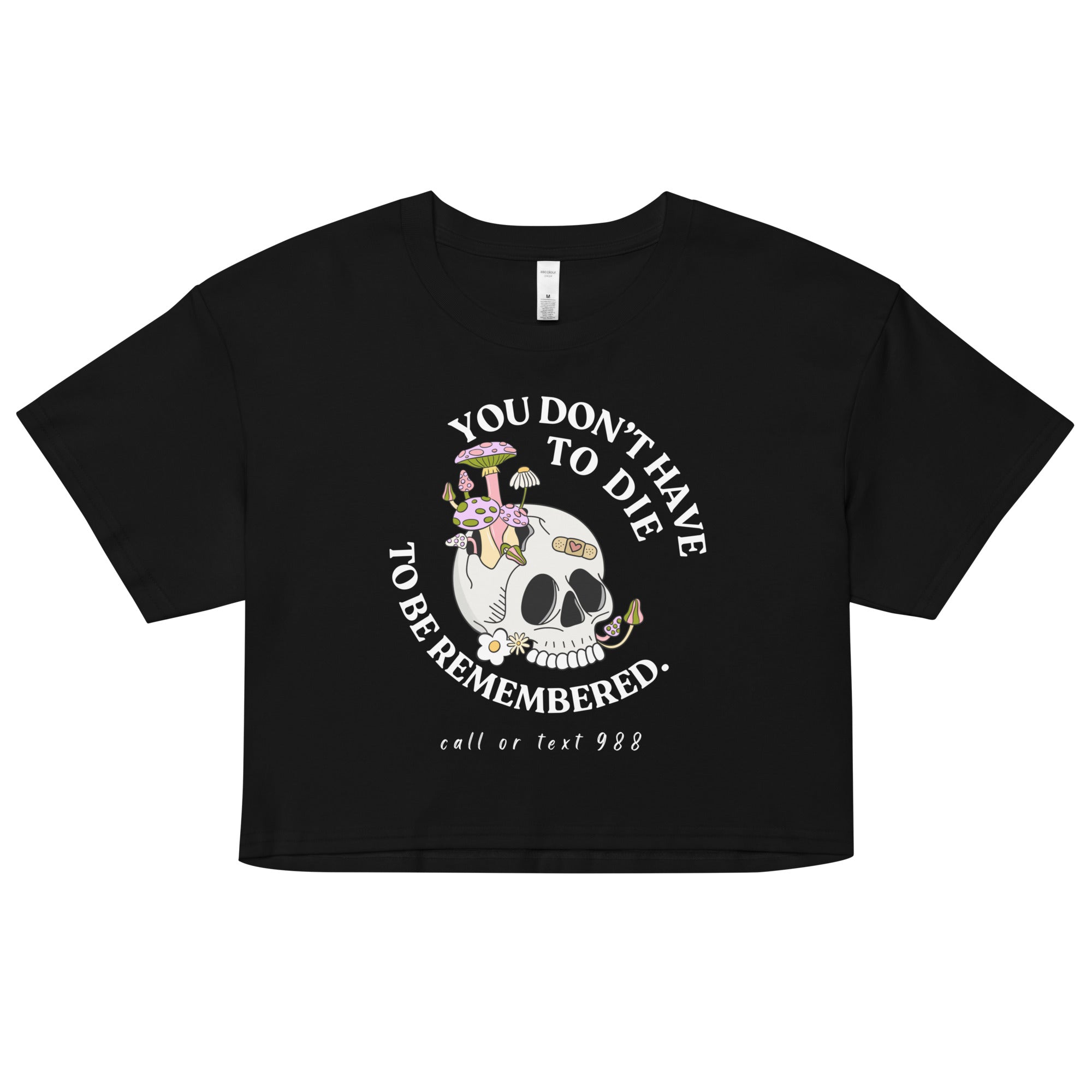 You Don't Have To Die Crop Top