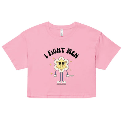 I Fight Men Crop Top