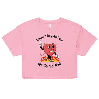 When They Go Low, We Go To Hell Crop Top