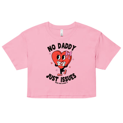 No Daddy Just Issues Crop Top