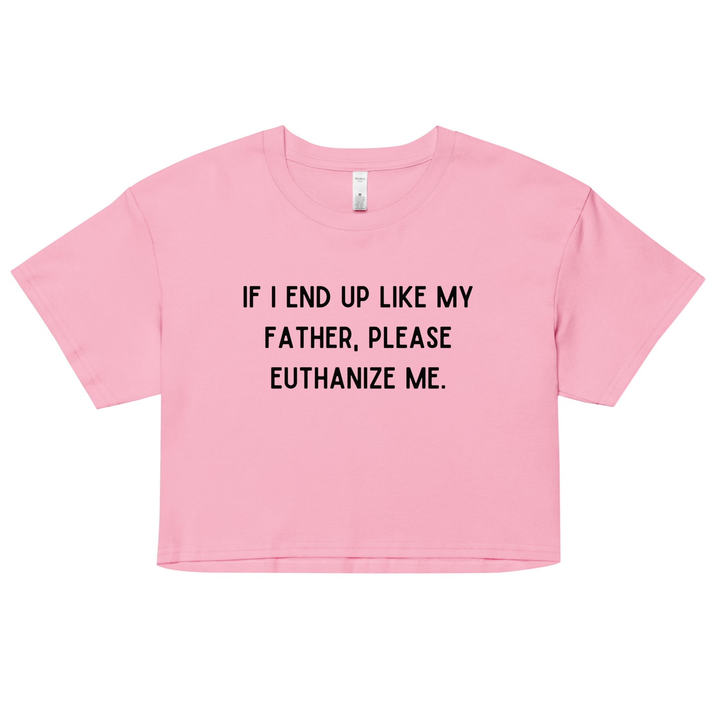 Euthanize Me Dad Crop Top