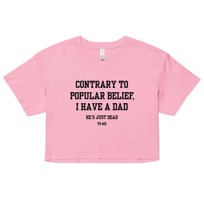 Dad's Dead to Me Crop Top