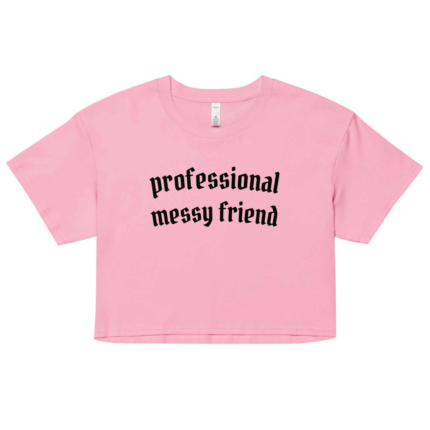 Professional Messy Friend Crop Top