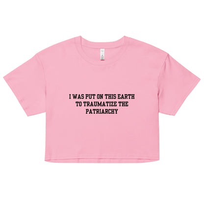 Traumatize the Patriarchy Crop Top