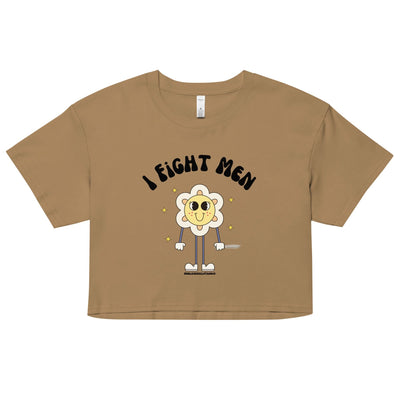 I Fight Men Crop Top