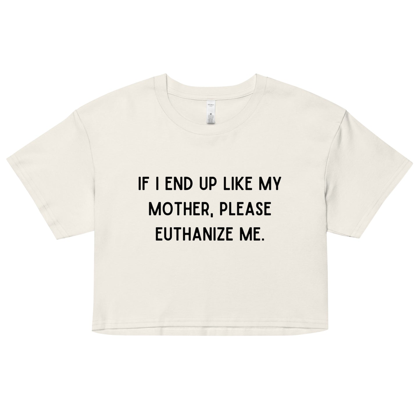 Euthanize Me Mom Crop Top