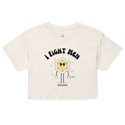 I Fight Men Crop Top