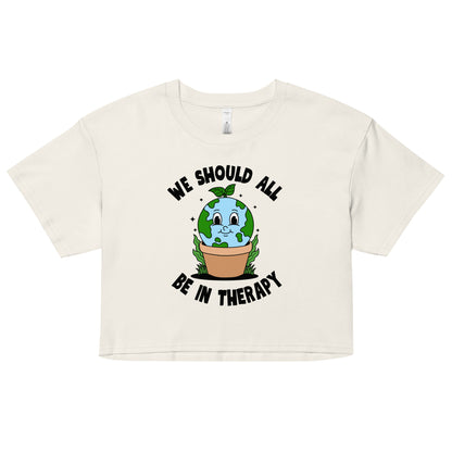 We Should All Be In Therapy Crop Top