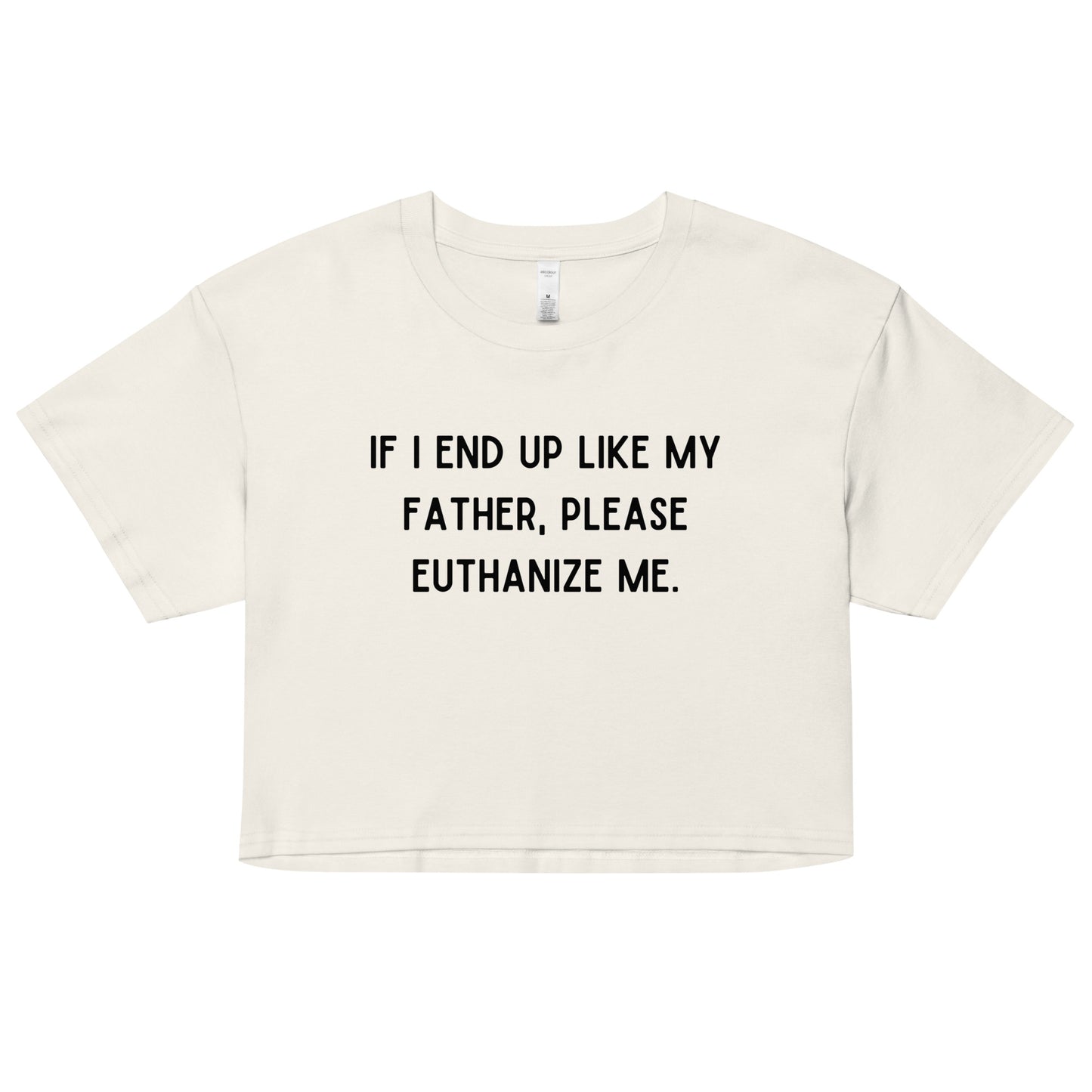 Euthanize Me Dad Crop Top