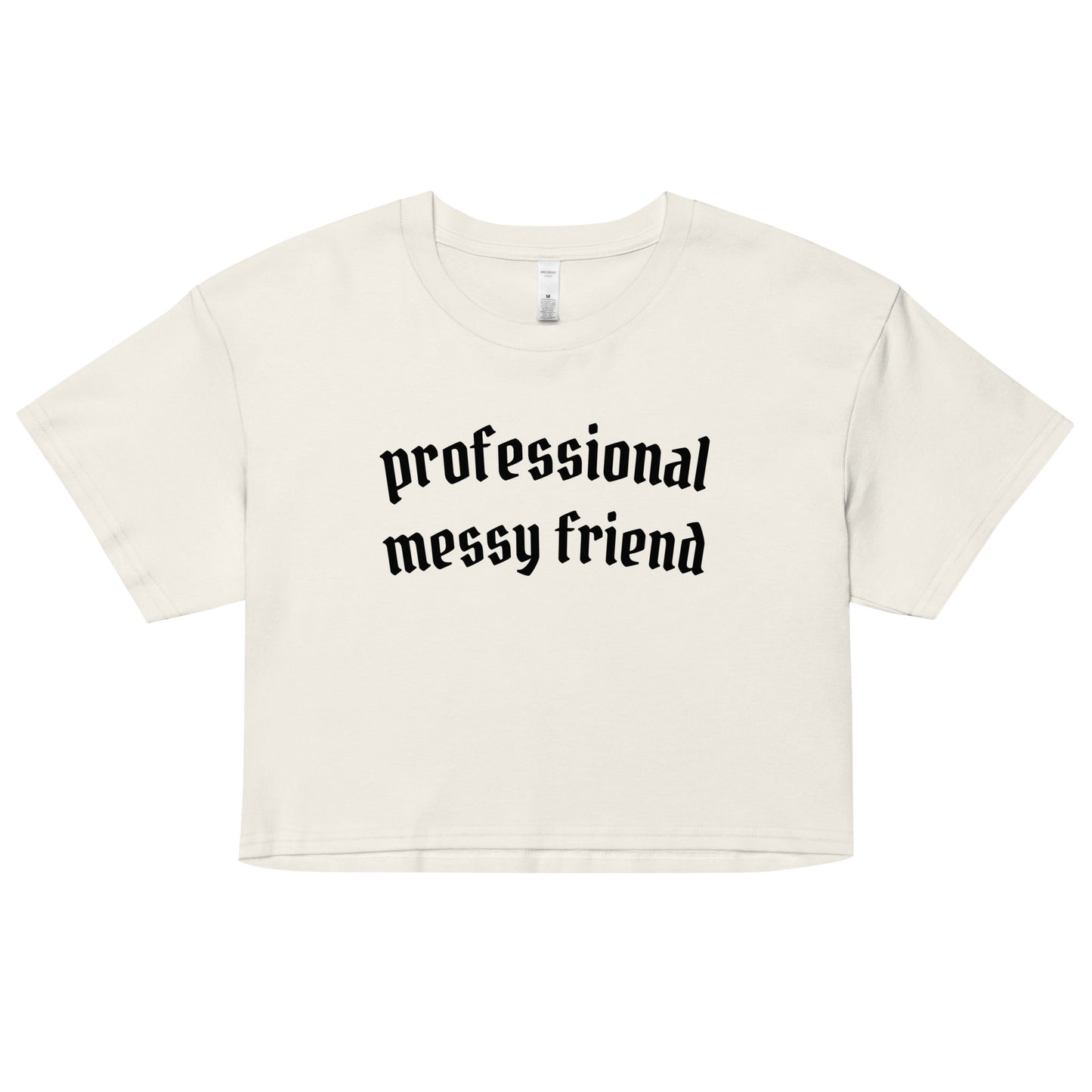 Professional Messy Friend Crop Top